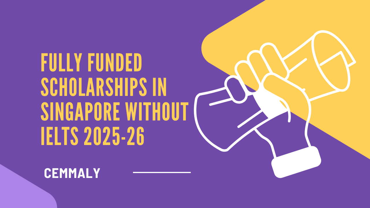 Fully Funded Scholarships in Singapore Without IELTS 2025-26